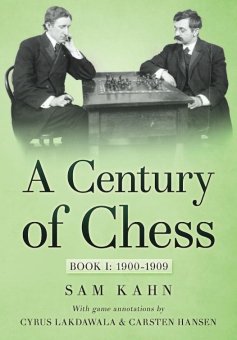 A Century of Chess, Book 1: 1900-1909 - Sam Kahn